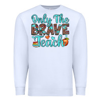 White only the brave teach Premium Sweatshirt - JahusDesignShop