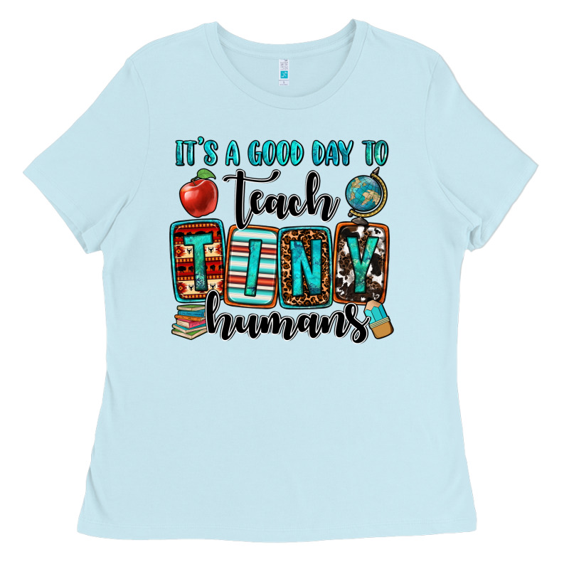 It's A Good Day To Teach Tiny Humans Ladies Tee by OliviaCreatesArt | Teevron