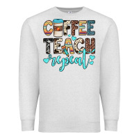 Oatmeal Heather coffee teach repeat Premium Sweatshirt - JahusDesignShop