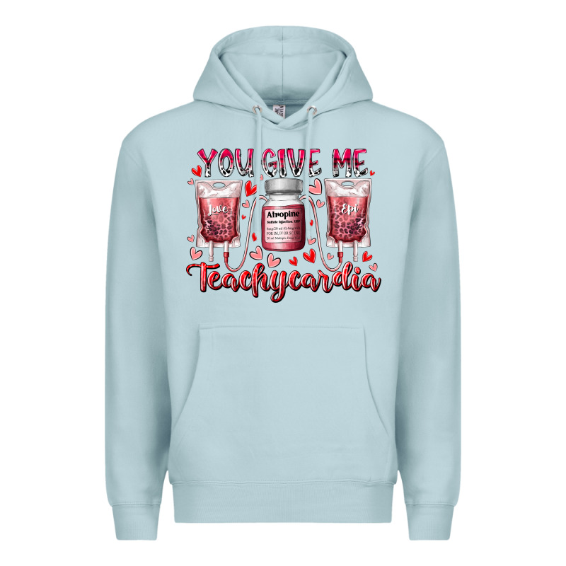You Give Me Teachcardia Premium Hoodie by RacoonDesign | Teevron