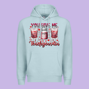 You Give Me Teachcardia Premium Hoodie Designed By Racoondesign