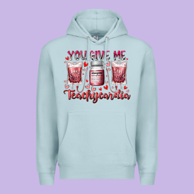 You Give Me Teachcardia Premium Hoodie Designed By Racoondesign