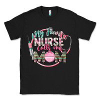 Black My favorite Nurse calls me mom Classic Tee - CowGirlArtShop