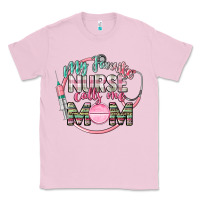 Bubblegum Pink My favorite Nurse calls me mom Classic Tee - CowGirlArtShop