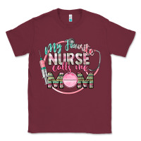 Burgundy My favorite Nurse calls me mom Classic Tee - CowGirlArtShop