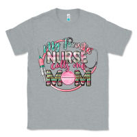 Heather Grey My favorite Nurse calls me mom Classic Tee - CowGirlArtShop