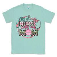 Seafoam My favorite Nurse calls me mom Classic Tee - CowGirlArtShop