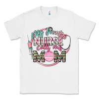 White My favorite Nurse calls me mom Classic Tee - CowGirlArtShop