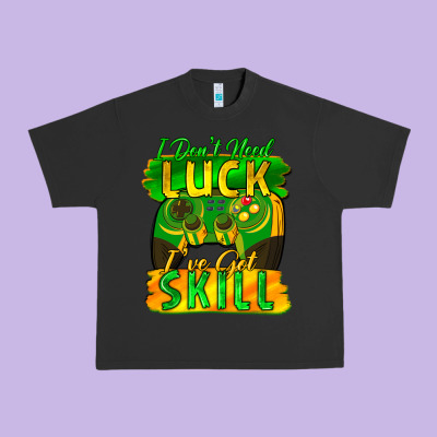 I Don't Need Luck I've Got Skill St. Patricks Day Urban Heavy Tee Designed By Fadigitalartstudio