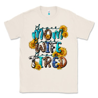 Natural Super mom super wife super tired Classic Tee - CowGirlArtShop