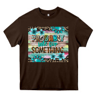 Chocolate Brown probably late for something tumbler 3 Heavy Core Tee - CowGirlArtShop