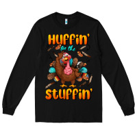 Black huffin' for the stuffin' Long Sleeve Tee - BundleAndBundleShop