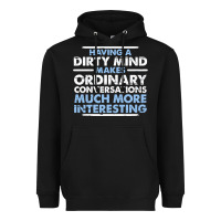 Black having a dirty mind makes ordinary conversations much more interesting Heavyweight Hoodie - linhVisuals