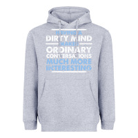 Heather Grey having a dirty mind makes ordinary conversations much more interesting Heavyweight Hoodie - linhVisuals