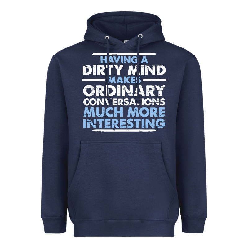 Having A Dirty Mind Makes Ordinary Conversations Much More Interesting Heavyweight Hoodie by linhVisuals | Teevron