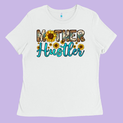 Mother Hustler Ladies Tee Designed By Oliviacreatesart