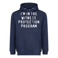 I'm In The Witness Protection Program Heavyweight Hoodie | Teevron