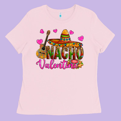 Nacho Valentine Ladies Tee Designed By Oliviacreatesart