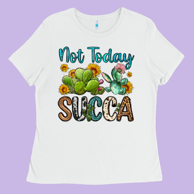 Not Today Succa Ladies Tee Designed By Oliviacreatesart