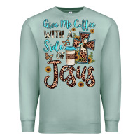 Seafoam give me coffee with a side of jesus Premium Sweatshirt - JahusDesignShop