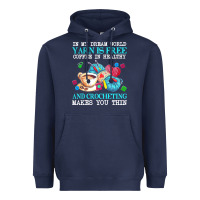 Yarn T  Shirt In My Dream World Yarn Is Free, Coffee Is Healthy And Cr Heavyweight Hoodie | Teevron