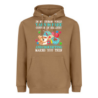 Toasted Coconut yarn t  shirt in my dream world yarn is free, coffee is healthy and cr Heavyweight Hoodie - linhVisuals