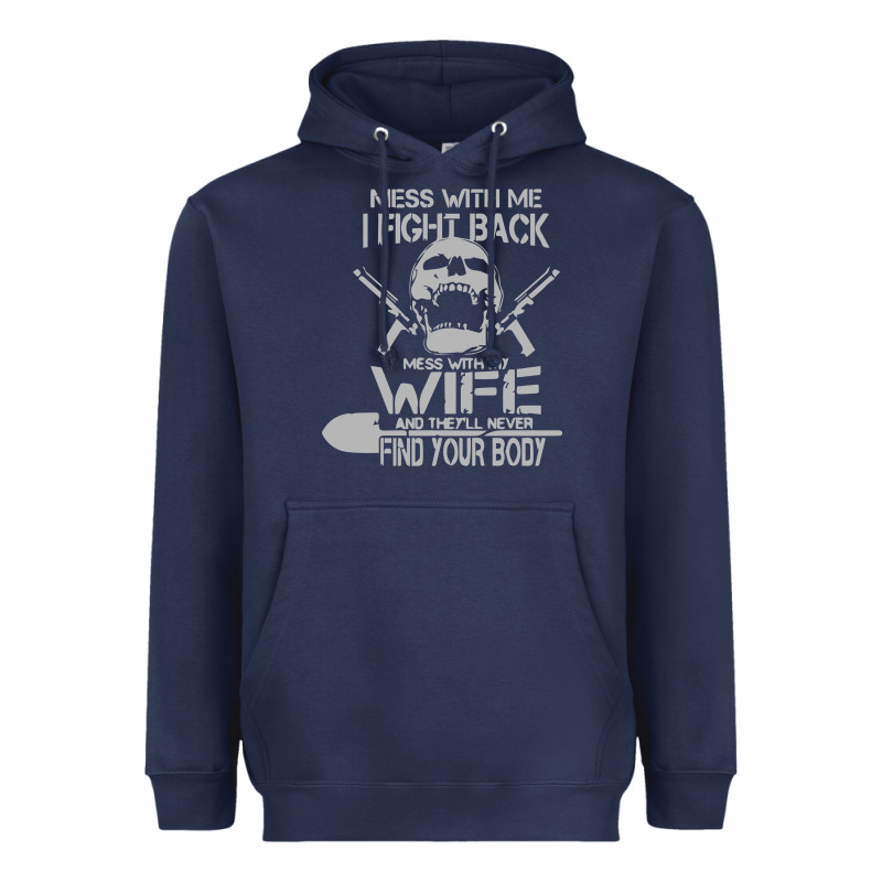 Mess With My Wife And They Heavyweight Hoodie by linhVisuals | Teevron