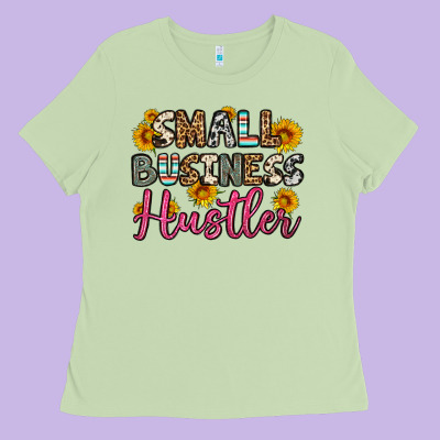 Small Business Hustler Ladies Tee Designed By Oliviacreatesart
