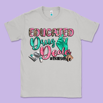 Educated Drug Dealer Nurse Life Classic Tee Designed By Cowgirlartshop