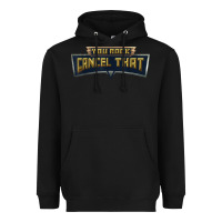 Black you rock cancel that shirt   funny tee Heavyweight Hoodie - linhVisuals
