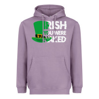 Lavender irish you were naked funny st patrick day Heavyweight Hoodie - linhVisuals