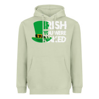 Matcha irish you were naked funny st patrick day Heavyweight Hoodie - linhVisuals