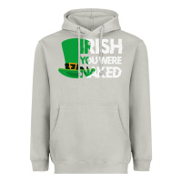 Moon Dust irish you were naked funny st patrick day Heavyweight Hoodie - linhVisuals