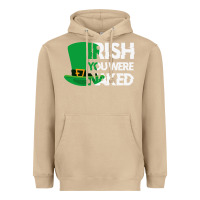 Mushroom irish you were naked funny st patrick day Heavyweight Hoodie - linhVisuals