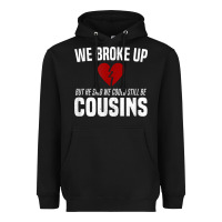 Black we broke up still cousins funny redneck break up gag joke t shirt Heavyweight Hoodie - linhVisuals