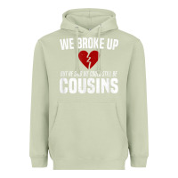 Matcha we broke up still cousins funny redneck break up gag joke t shirt Heavyweight Hoodie - linhVisuals