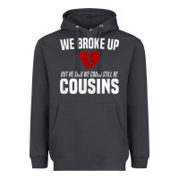 Smoke we broke up still cousins funny redneck break up gag joke t shirt Heavyweight Hoodie - linhVisuals