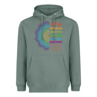 Sage kindeness In A World Where You Can Be Anything Choose Kind Kindness Heavyweight Hoodie - linhVisuals