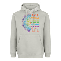 Moon Dust kindeness In A World Where You Can Be Anything Choose Kind Kindness Heavyweight Hoodie - linhVisuals