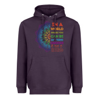 Plum kindeness In A World Where You Can Be Anything Choose Kind Kindness Heavyweight Hoodie - linhVisuals
