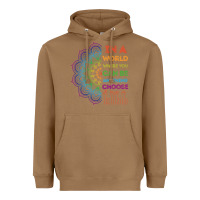 Toasted Coconut kindeness In A World Where You Can Be Anything Choose Kind Kindness Heavyweight Hoodie - linhVisuals