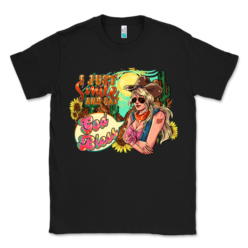 I Just Smile And Say God Bless Classic Tee by HowdyJamesFarm | Teevron