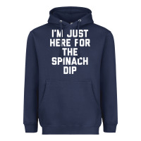Navy foodie appetizer i'm just here for the spinach dip premium t shirt Heavyweight Hoodie - linhVisuals