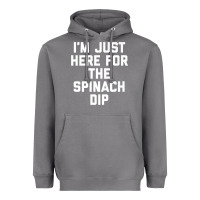 Storm foodie appetizer i'm just here for the spinach dip premium t shirt Heavyweight Hoodie - linhVisuals