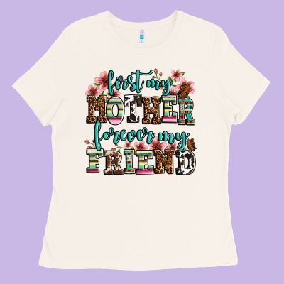 First My Mother Forever My Friend Ladies Tee Designed By Oliviacreatesart