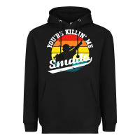 Black youre killing me smalls Heavyweight Hoodie - linhVisuals