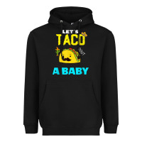 Black lets taco bout a baby may,5th cinco de mayo mexican party t shirt Heavyweight Hoodie - linhVisuals