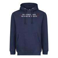 For A Minute There You Bored Me To Death Heavyweight Hoodie | Teevron