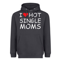 I Love Hot Single Moms Tee Red Heart Hot Mother Milf Mommy T Shirt Heavyweight Hoodie | Teevron