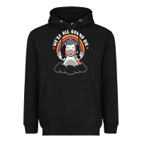 We're All Gonna Die Funny Cute Unicorn Heavyweight Hoodie | Teevron